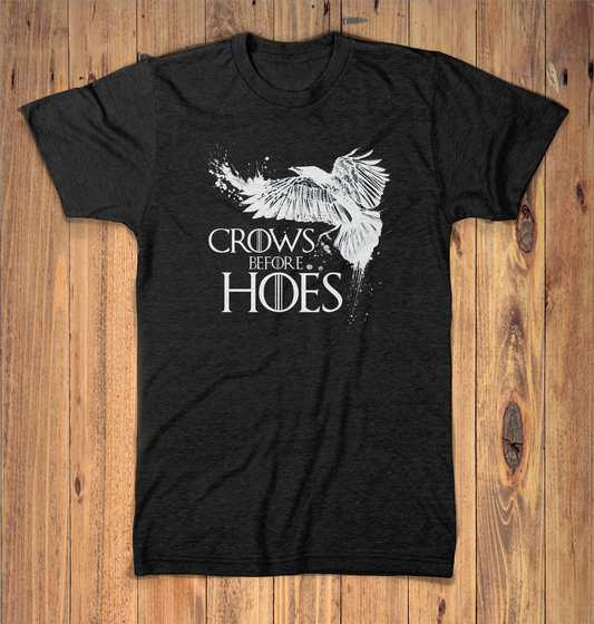 Crows Before Hoes - GOT