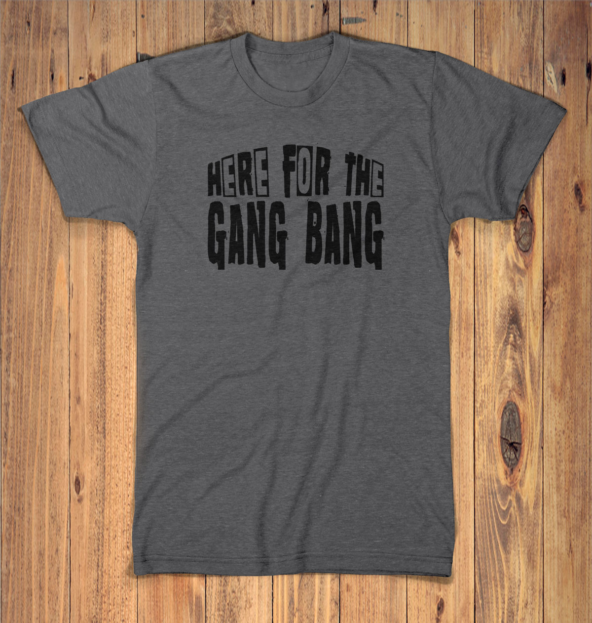 Here For The Gangbang