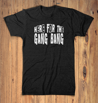 Here For The Gangbang