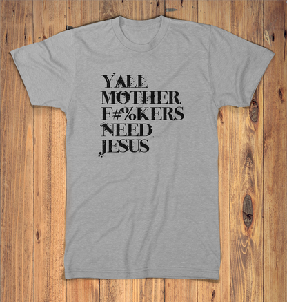 Mother F#%kers need Jesus