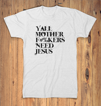 Mother F#%kers need Jesus